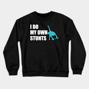 I Do My Own Stunts Skateboarding Crewneck Sweatshirt